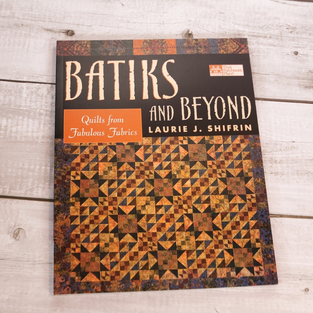 Batiks and Beyond Quilts from Fabulous Fabrics Laurie J. Shifrin 2003 NEW!